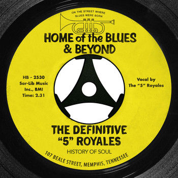 The “5” Royales - The Definitive "5" Royales: Home of the Blues & Beyond