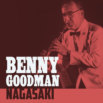 Benny Goodman - Nagasaki