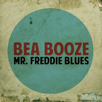 Bea Booze - Mr. Freddie Blues