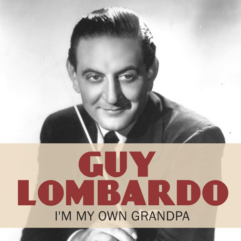 Guy Lombardo - I'm My Own Grandpa