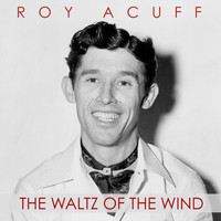 Roy Acuff - The Waltz of the Wind