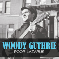 Woody Guthrie - Poor Lazarus