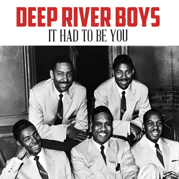 Deep River Boys - It Had to Be You