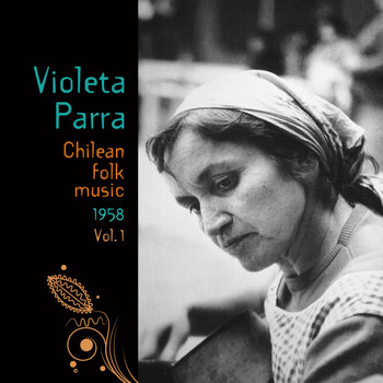 Violeta Parra - Chilean Folk Music (1958), Volume 1
