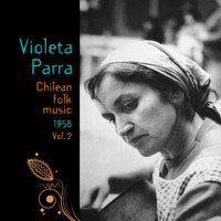 Violeta Parra - Chilean Folk Music (1958), Volume 2
