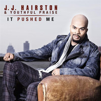 J.J. Hairston & Youthful Praise - It Pushed Me - Single