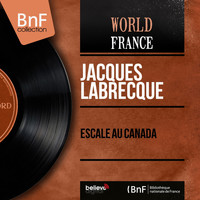 Jacques Labrecque - Escale au Canada