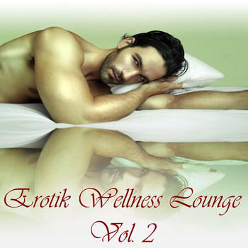 Various Artists - Erotik Wellness Lounge, Vol. 2 (Tantra Chill Out and Kamasutra Ambient)
