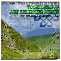 France Ellul - Naturgeräusche mit Entspannungsmusik: Vogelgesang mit keltische Musik