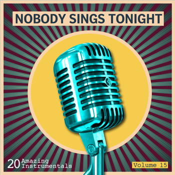 Various Artists - Nobody Sings Tonight: Great Instrumentals Vol. 15