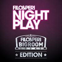 Filo & Peri - Nightplay (Bigroom Sound Edition)