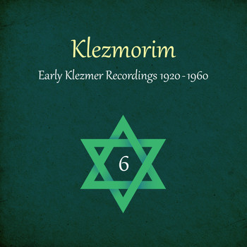 Various Artists - Klezmorim (Early Klezmer Recordings 1920 - 1960), Volume 6
