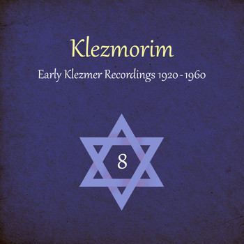 Various Artists - Klezmorim (Early Klezmer Recordings 1920 - 1960), Volume 8