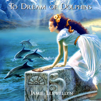 Jamie Llewellyn - To Dream of Dolphins
