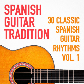 Guitarra Clásica Española, Spanish Classic Guitar - Spanish Guitar Tradition (30 Classic Spanish Guitar Rhythms)
