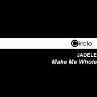 Jadele - Make Me Whole