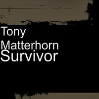 Tony Matterhorn - Survivor