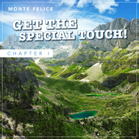 Monte Felice - Get the Special Touch, Chapter I