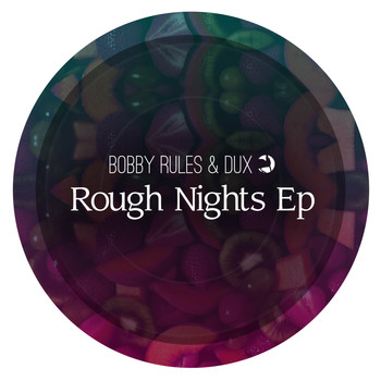 Bobby Rules & Dux - Rough Nights Ep