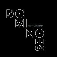 Hey Champ - Dominoes EP