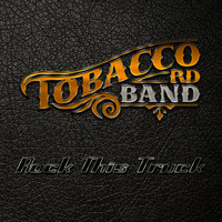 Tobacco Rd Band - Rock This Truck