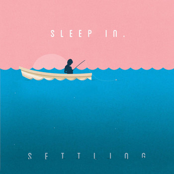 Sleep in. - Settling