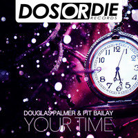 Douglas Palmer & Pit Bailay - Your Time (Explicit)