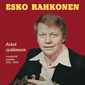 Esko Rahkonen - Askel Sydämeen - Levytyksiä Vuosilta 1975-1978