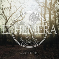 Ephemera - Amoricide