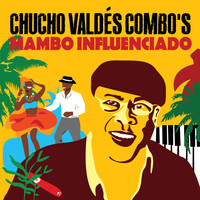 Chucho Valdés - Chucho Valdés Combo's Mambo Influenciado