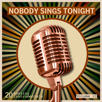 Various Artists - Nobody Sings Tonight: Great Instrumentals Vol. 10
