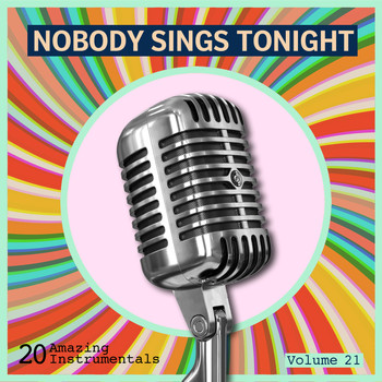 Various Artists - Nobody Sings Tonight: Great Instrumentals Vol. 21