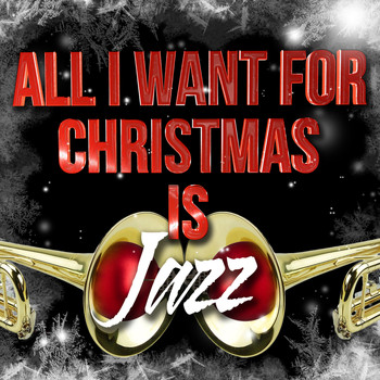 Various Artists - All I Want for Christmas Is Jazz