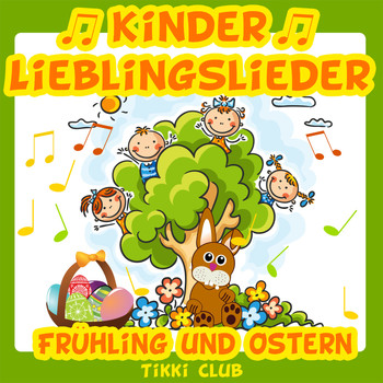 Tikki Club - Kinder Lieblingslieder: Frühling und Ostern