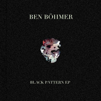 Ben Böhmer - Black Pattern EP