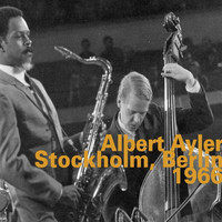Albert Ayler - Stockholm, Berlin 1966