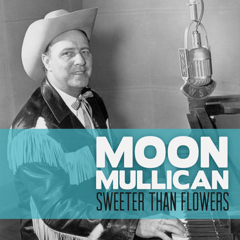 Moon Mullican - Sweeter Than Flowers