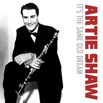Artie Shaw - It's the Same Old Dream