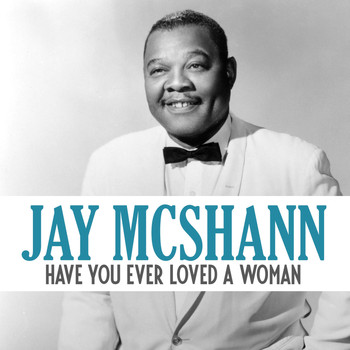 Jay McShann - Have You Ever Loved a Woman