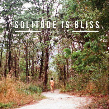 Solitude is Bliss - Montage
