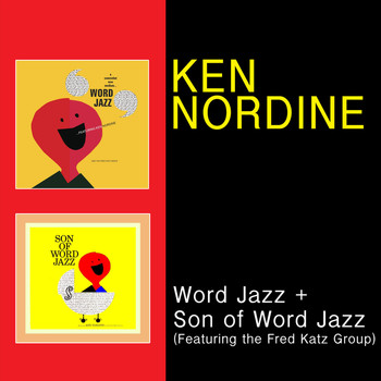 Ken Nordine - Word Jazz + Son of Word Jazz (feat. The Fred Katz Group)