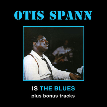 Otis Spann - Otis Spann Is the Blues (Bonus Track Version)