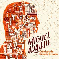 Miguel Araújo - Crónicas Da Cidade Grande