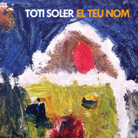 Toti Soler - El Teu Nom
