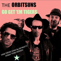 THE ORBITSUNS - Go Get Em Tigers
