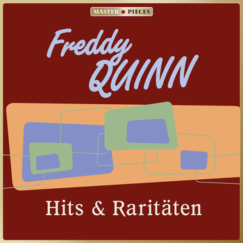 Freddy Quinn - MASTERPIECES presents Freddy Quinn: Hits & Raritäten