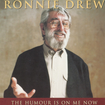 Ronnie Drew - The Humour Is On Me Now