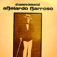 Abelardo Barroso - El Sonoro Immortal