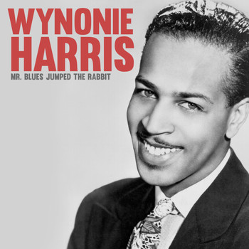 Wynonie Harris - Mr. Blues Jumped the Rabbit