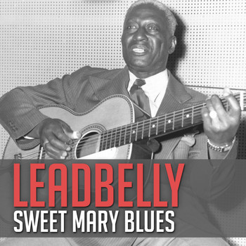 Leadbelly - Sweet Mary Blues